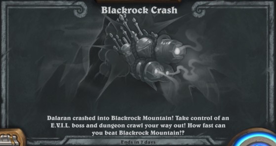 'Dalaran crashed into Blackrock Mountain! Take control of an E.V.I.L. boss and dungeon crawl your way out! How fast can you beat Blackrock Mountain?' - Hearthstone