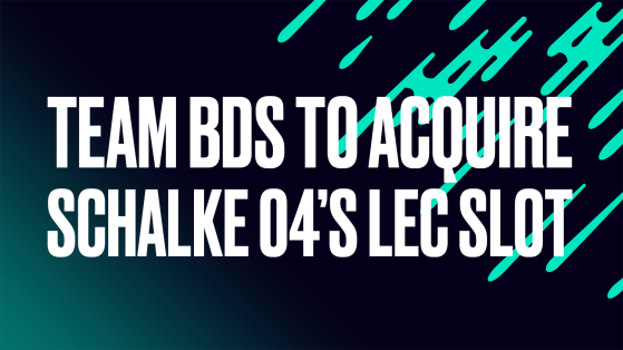 Team BDS acquire Schalke 04's LEC slot for over $30 million