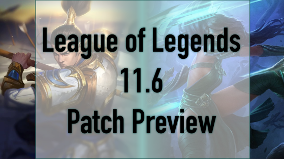 League of Legends Patch 11.6 Preview